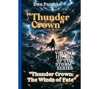 "Thunder Crown" VOLUME III " Son of The Storm" Series: "Thunder Crown: The Winds of Fate"