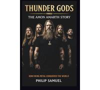 THUNDER GODS: THE AMON AMARTH STORY: HOW VIKING METAL CONQUERED THE WORLD