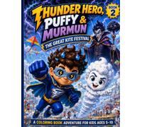 Thunder Hero, Puffy & Murmun: The Great Kite Festival: A Story-Based Coloring Book Adventure for Kids Ages 5-10 (Thunder Hero, Puffy & Murmun Adventures)