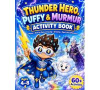 Thunder Hero, Puffy & Murmur Activity Book for Kids Ages 4-8: Mazes, Dot-to-Dots, Tracing, Drawing, Spot the Difference and Coloring Pages (Thunder Hero & Puffy Coloring Books)
