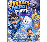 THUNDER HERO & PUFFY: The Kite Storm Adventure: A Superhero Coloring Book for Kids Ages 5-10 with Storms, Dragons, Kites and Magical Cloud City Scenes (Thunder Hero Adventures)