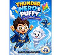 Thunder Hero & Puffy: The Lost Kite Adventure: Coloring, Mazes, Puzzles & Activities for Kids Ages 4-8 (Thunder Hero Adventures)