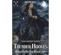 Thunder Hooves: Daughter Of The Revolution (Teen Patriot Series)