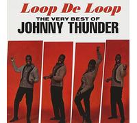 Thunder, Johnny - Loop De Loop/Very Best of