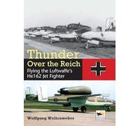 Thunder Over the Reich: Flying the Luftwaffe’s He162 Jet Fighter