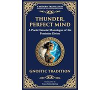 Thunder, Perfect Mind: Mystical Wisdom of the Divine Feminine: 140 (Library of Alexandria)