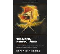 Thunder, Perfect Mind: The Complete Gnostic Poem from the Nag Hammadi Library in Modern English, with Inline Explainers and Essential Background (Clear Text Explainer Series)