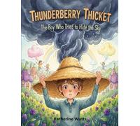 Thunderberry Thicket: The Boy Who Tried to Hide The Sky (The Heart-To-Heart Series)