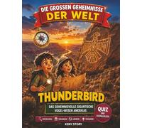 Thunderbird: Die wahre Geschichte hinter dem Geheimnis: heiliger Riesenvogel, indianische Legenden, Donner, Blitze, indigene Völker, Himmelsmagie, Quiz und Ausmalbilder für Kinder