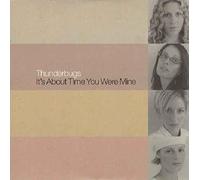 THUNDERBUGS - THUNDERBUGS - IT'S ABOUT TIME YOU WERE MINE - [CDS]