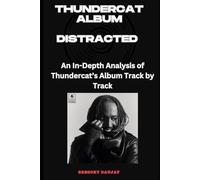 Thundercat Album -Distracted Every Song- An In-Depth Analysis of Thundercat's Album Track by Track