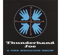 Thunderhand Joe and the Medicine Show - Thunderhand Joe & the Medicine Show
