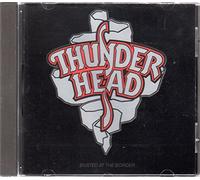 Thunderhead - Busted at the Border