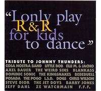 Thunders, Johnny.=tribute - I Only Play R&R for..