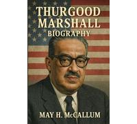 Thurgood Marshall Biography: From Baltimore to the Bench - Challenging a Nation to Live Up to Its Ideals (American Pillars: Biographies that Shaped the Republic)