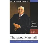 Thurgood Marshall: His Speeches, Writings, Arguments, Opinions, and Reminiscences (The Library of Black America series)