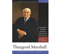 Thurgood Marshall: His Speeches, Writings, Arguments, Opinions, and Reminiscences (The Library of Black America series)