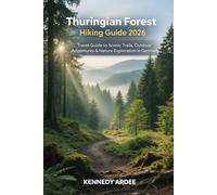 THURINGIAN FOREST HIKING GUIDE 2026: Travel Guide to Scenic Trails, Outdoor Adventures & Nature Exploration in Germany (Looming Horizons 2025)