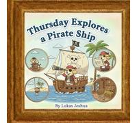 Thursday Explores a Pirate Ship (The Thursday Adventures)