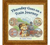 Thursday Goes on a Train Journey (The Thursday Adventures)