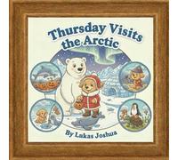 Thursday Visits the Arctic (The Thursday Adventures)