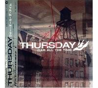 Thursday - War All the Time