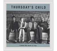 Thursday's Child - I Know This Much Is True