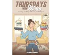 Thursdays With Mom: Learning, Laughing, and Loving as a Caregiver