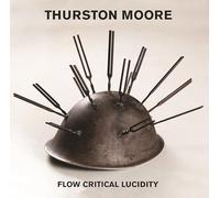 Thurston Moore - Flow Critical Lucidity [Casete]