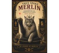 Thus Spake Merlin: Aphorisms for the Domesticated Human: 1 (The Merlinist Papers)