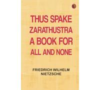 Thus Spake Zarathustra: A Book for All and None