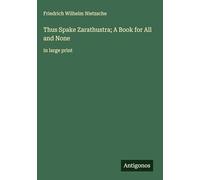 Thus Spake Zarathustra; A Book for All and None: in large print