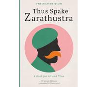 Thus Spake Zarathustra: A Book for All and None (Original Edition) - Annotated and Illustrated