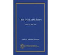 Thus spake Zarathustra: a book for all & none