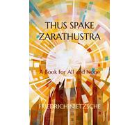 Thus Spake Zarathustra (Illustrated Edition): A Book for All and None