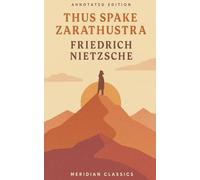 Thus Spake Zarathustra (Meridian Classics Annotated Edition)