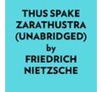 Thus Spake Zarathustra (Unabridged)
