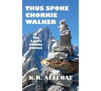 THUS SPOKE CHORKIE WALKER: The 3-part Chunky Edition