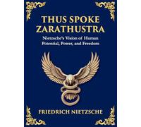 Thus Spoke Zarathustra: A Visionary Journey into the Soul, Power, and Eternal Return (Large Print Deluxe Hardcover Edition For Easy Reading): 9 (Library of Alexandria)