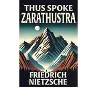 Thus Spoke Zarathustra: Classic Illustrated Book by Friedrich Nietzsche