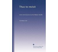 Thus to revisit some reminiscences of Ford Madox Hueffer. 2