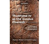 Thutmose IV as the Exodus Pharaoh: Chronological and Astronomical Considerations