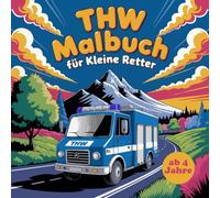 THW Malbuch für kleine Retter: Kleine Helden ganz groß - mit dem THW-Malbuch für Kinder ab 4 Jahren mit 50 Bilder zum kreativen Ausmalen