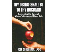 Thy Desire Shall Be To Thy Husband: Redeeming the Curse of Woman's Desire and Man's Rule