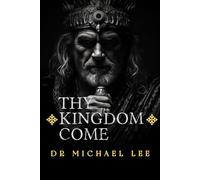 Thy KINGDOM Come