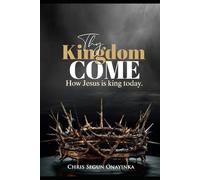 THY KINGDOM COME: HOW JESUS IS KING TODAY