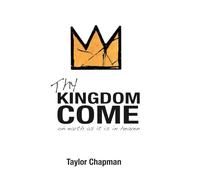 Thy Kingdom Come: on Earth as it is in Heaven