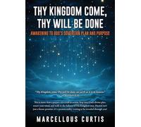 Thy Kingdom Come, Thy Will Be Done: Awakening to God's Sovereign Plan and Purpose