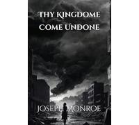 Thy Kingdom Come Undone