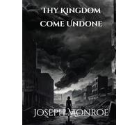 Thy Kingdom Come Undone